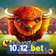 10.12 bet